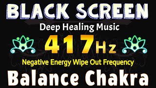 417 Hz | Negative Energy Wipe Out Frequency | Emotional and Mental Healing & Balance Sacral Chakra