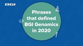 Top phrases that defined BGI Genomics in 2020 (part one)