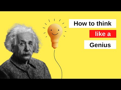 How to think like a genius!