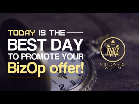 Today is the best day to promote your BizOp offer! - Millionaire Wisdom