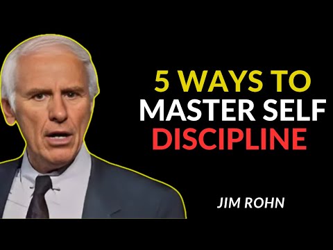 5 WAYS TO MASTER SELF DISCIPLINE | JIM ROHN MOTIVATION
