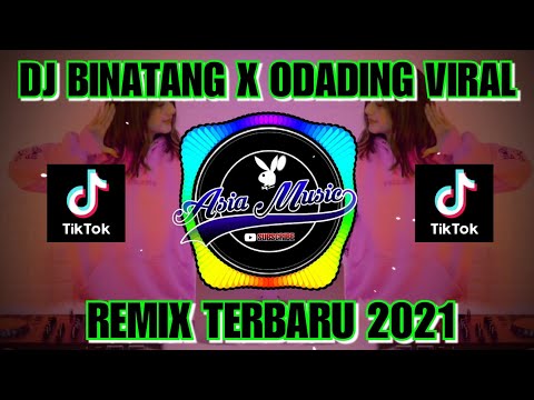TIKTOK VIRAL • BINATANG X ODADING TERBARU 2021 (DJ IMUT) X [ASIA MUSIC]