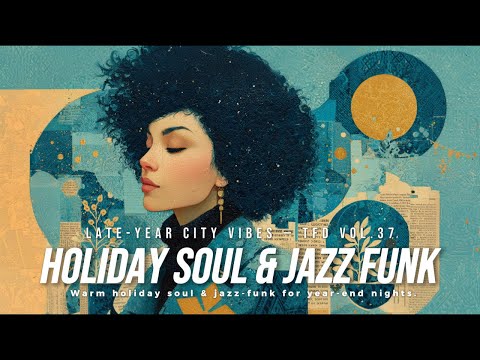 Holiday Soul & Jazz Funk Playlist | Warm Analog Grooves | Late-Year City Vibes — TFD Vol.37