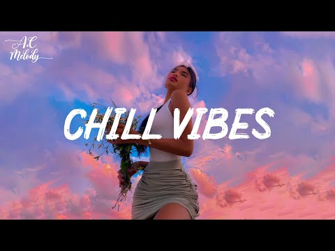 Mood - Chill vibes - English chill songs - Chill out music mix playlist