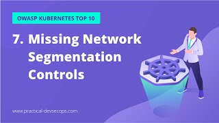 Kubernetes Security Best Practices | OWASP Kubernetes Top 10 | Missing Network Segmentation Controls