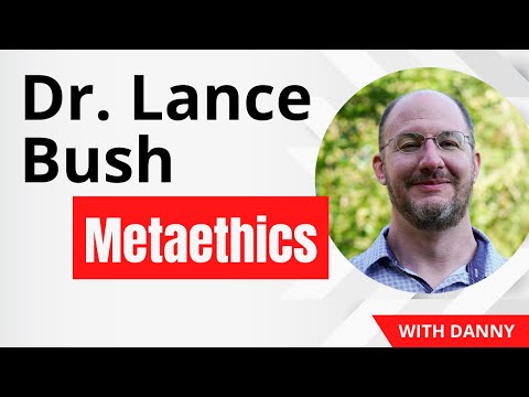 Chatting with Dr. Lance Bush: Metaethics