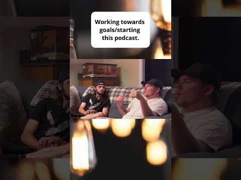 Working Towards Goal/Starting This Podcast