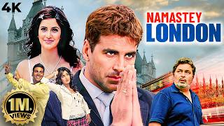 Namastey London 2007 Hindi Full Movie 4K | Akshay Kumar, Katrina Kaif, Rishi Kapoor| 2000s Bollywood