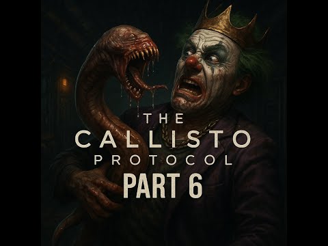 The Callisto Protocol: Part 6