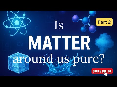 Class IX | Is Matter Around Us Pure? | Part 2