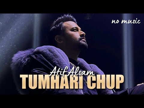 Tumhari Chup [No Music] - Tumhari Chup Aure Hamara Lehja | Atif Aslam New Song | Gentleman OST