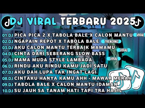 DJ TIKTOK TERBARU 2025-🎵 DJ PICA PICA 2 X TABOLA BALE X CALON MANTU🎵 DJ NGAPAIN REPOT X TABOLA BALE