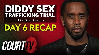 Diddy Sex Trafficking Trial: Day 6 Recap