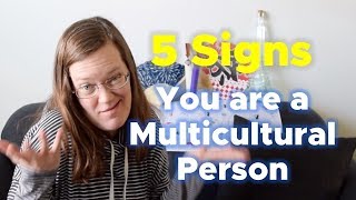 5 Signs You are a Multicultural Person