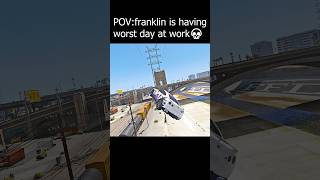 Franklin's having worst day at work 💀#shorts #gta5 #gtastunts