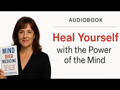 Full Audiobook | Mind Over Medicine by Dr. Lissa Rankin | Heal Yourself with the Power of Your Mind