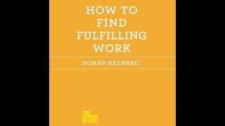 How to Find Fulfilling Work by Roman Krznaric | Full Audiobook