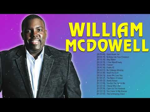 William McDowell - Top Gospel Music Praise And Worship