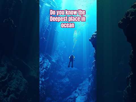 Do You Know the Deepest Place in the Ocean?