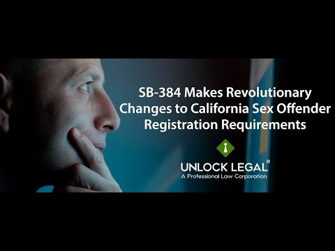 SB - 384 Changes Adult Sex Offender Registration Requirements in California | Unlock Legal