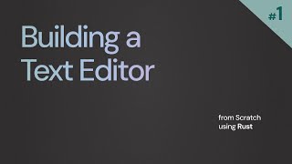 How Does a Word Processor Even Work? | Building a Text Editor in Rust | Part 1: Representing State