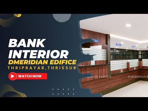 BANK INTERIOR PROJECT | THRIPRAYAR, THRISSUR | DMERIDIAN EDIFICE LLP | +91 9633717537 | 9387873939