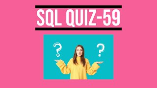 SQL Quiz 59 | SQL Quiz for the day | SQL Tutorial for Beginners |