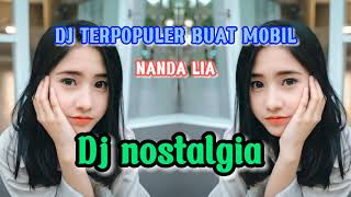 DJ MOBIL SLOW TERPOPULER!!  | BY NANDA LIA | DJ NOSTALGIA
