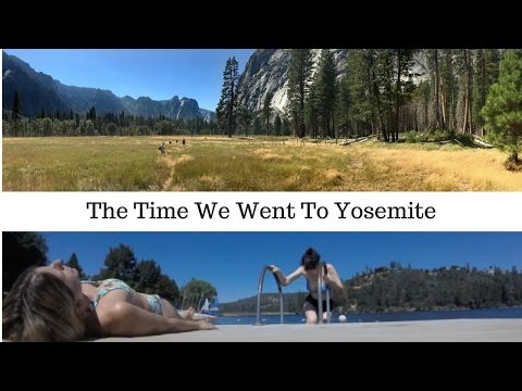 The Time We Went To Yosemite, California