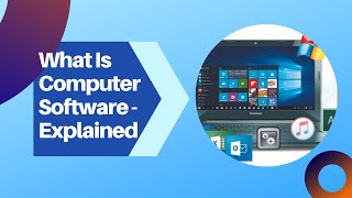 What Is Computer Software - Explained