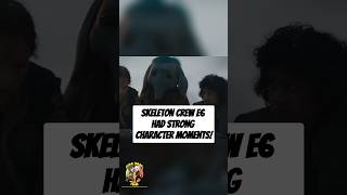 Skeleton Crew: Best Character Growth EVER!