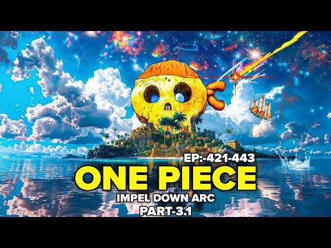impel down arc arc ONE PIECE:Season6( part-3.1) EPISODE:421-443EXPLANATIONIN TELUGU-insingle video