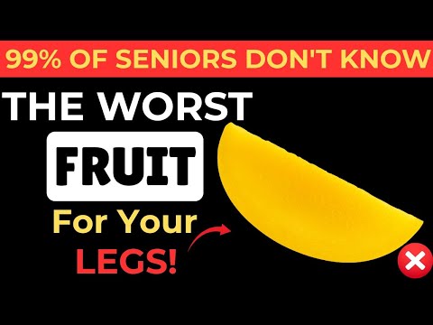 Over 60, This WORST Fruit is Destroying Your Legs Every Day!