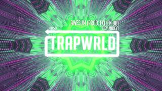Hey Mikey! - Awesum (prod. Fxllen 88) [Trapwrld Fridays]