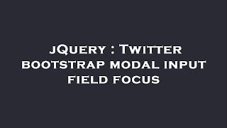 jQuery : Twitter bootstrap modal input field focus