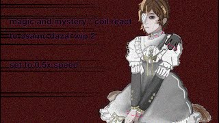 COIL/MAGIC AND MYSTERY REACT TO DAZAI /  SET SPEED TO 0.5X (may be a bit slow sorry) WARNINGS IN VID
