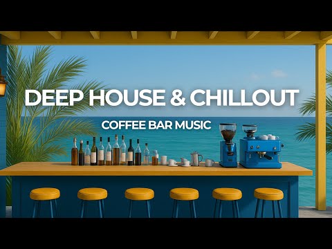 DEEP HOUSE & CHILLOUT - Coffee Bar Music