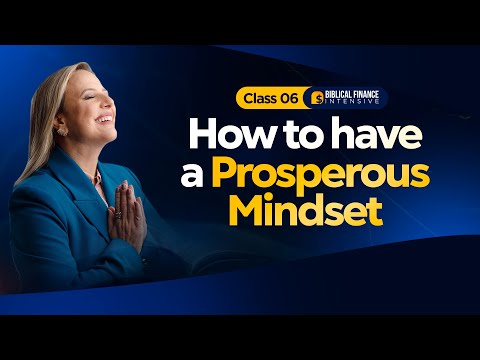 How to have a prosperous mindset | Session 6 - Biblical Finance Intensive