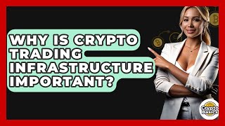 Why Is Crypto Trading Infrastructure Important? - CryptoBasics360.com