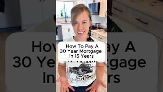 How to Pay a 30 Year Mortgage in 15 Years