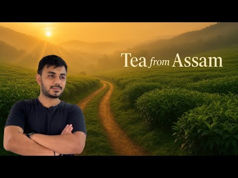 Discover India’s Tea Heritage | Tea from Assam Story Explained