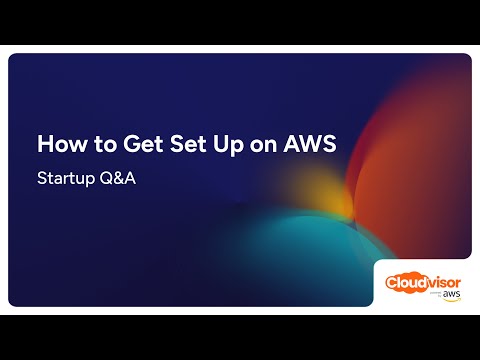 How to Get Set Up on AWS: Startup Q&A