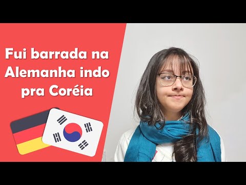 Viagem para a Coreia - Fui barrada na Alemãnha !
