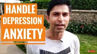 How to Handle Depression & Anxiety - How to Be Happy - Dev Gadhvi