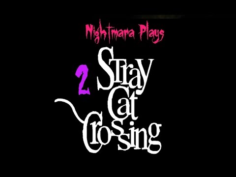 BAD BABYFACE - Nightmara Plays Stray Cat Crossing DEMO [P2]