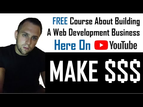 The Business Of Web Development & Branding. FREE COURSE Right Here On YouTube