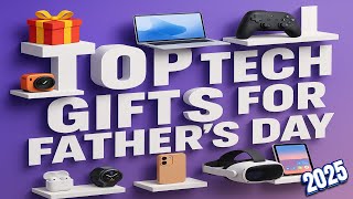 Top Tech Fathers Day Gifts 2025- The Best Of The Bunch!