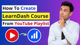 How to Create a Course in LearnDash using YouTube Playlist | LearnDash Tutorial