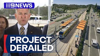 Final stage of Gold Coast Light Rail project scrapped | 9 News Australia