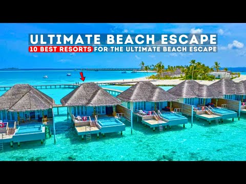 10 Best Resorts for the Ultimate Beach Escape